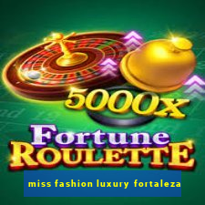 miss fashion luxury fortaleza